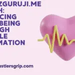 trendzguruji.me Health: Enhancing Well-being through Reliable Information