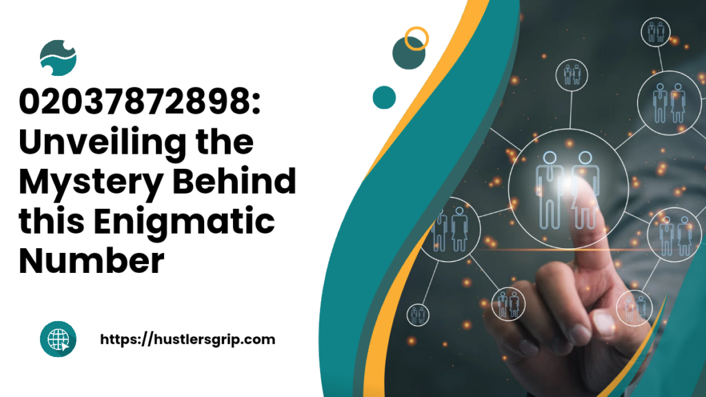 02037872898: Unveiling the Mystery Behind this Enigmatic Number
