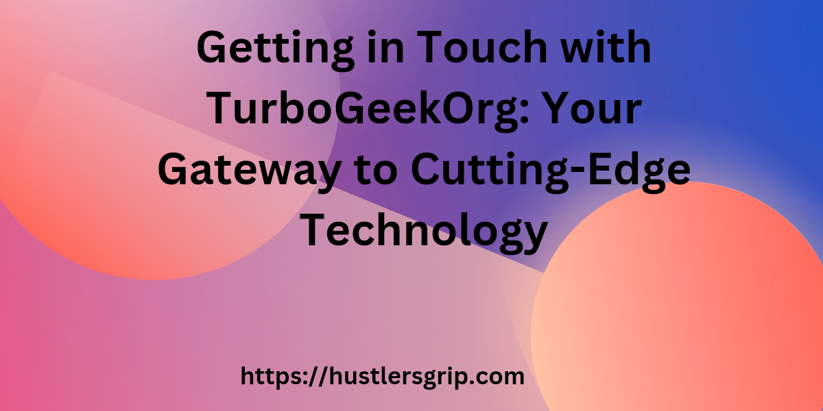 Get in Touch in Turbogeekorg: Connect with Tech Experts Today