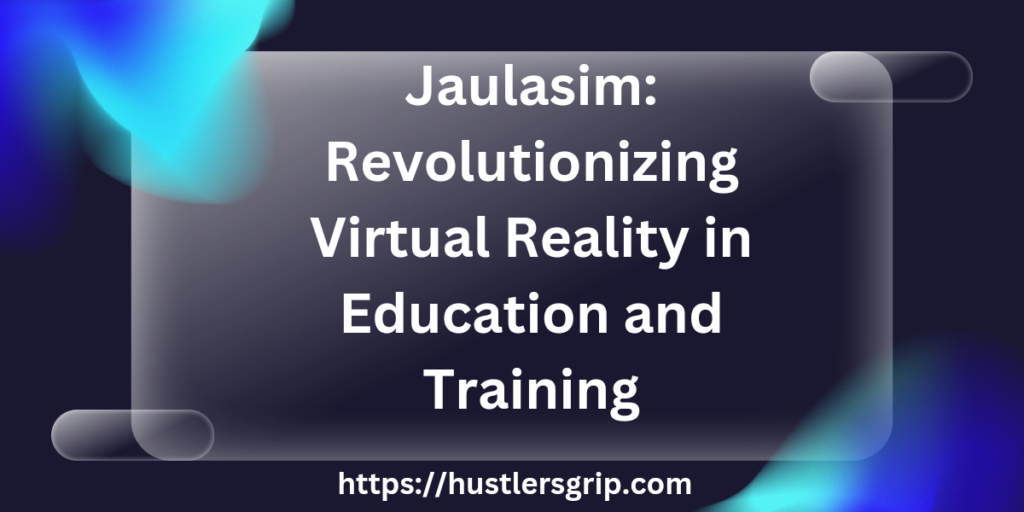 Jaulasim: Revolutionizing Virtual Reality in Education and Training