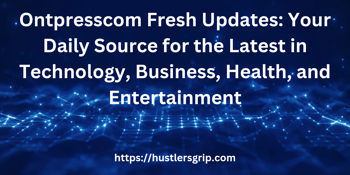 Ontpresscom Fresh Updates