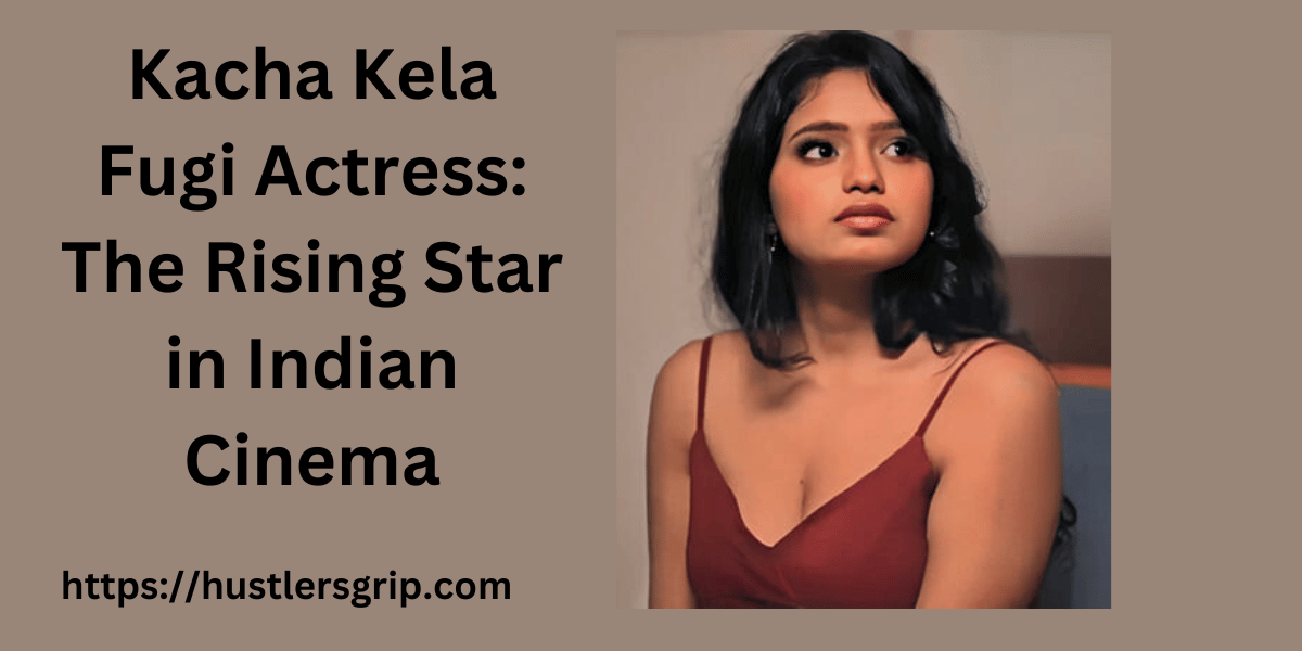 Kacha Kela Fugi Actress