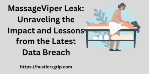 MassageViper Leak: Unraveling the Impact and Lessons from the..