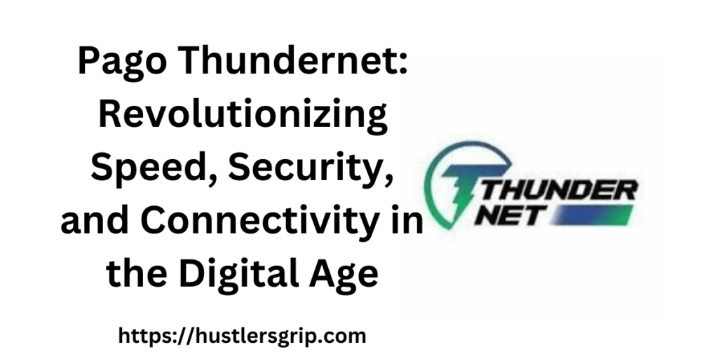 Pago Thundernet: Revolutionizing Speed, Security, and Connectivity