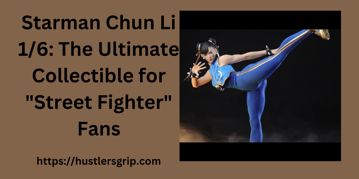 Starman Chun Li 1/6