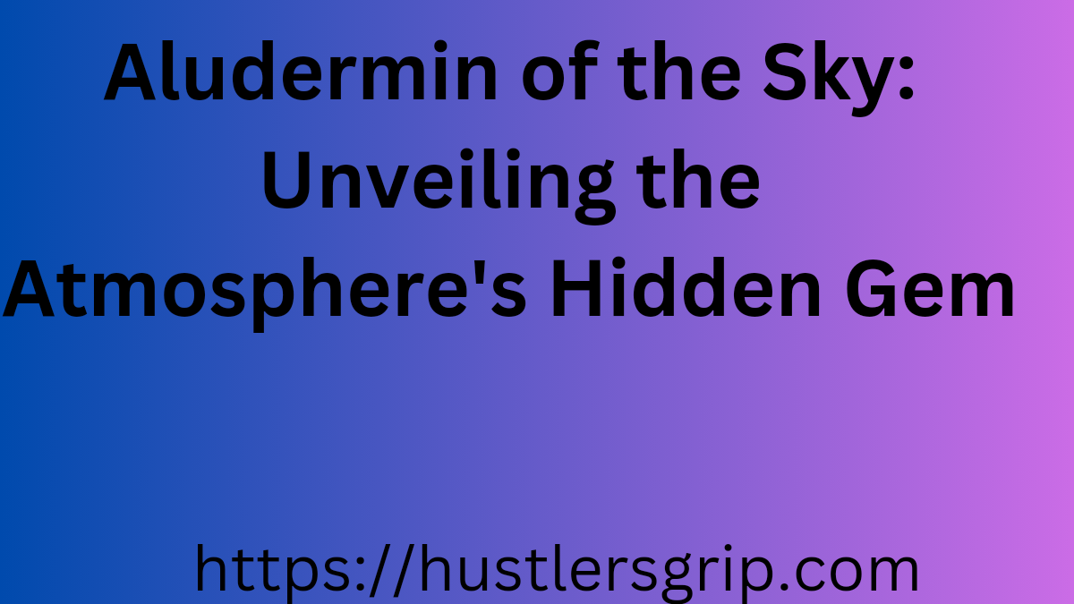 Aludermin of the Sky