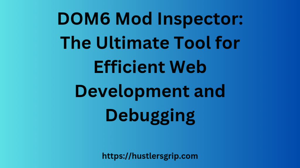 Dom6 Led DOM6 Mod Inspector: The Ultimate Tool for Efficient Web