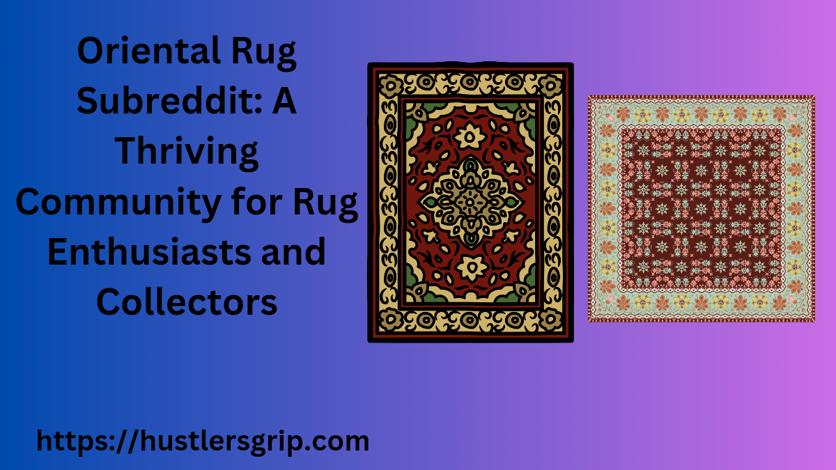 Oriental Rug Subreddit