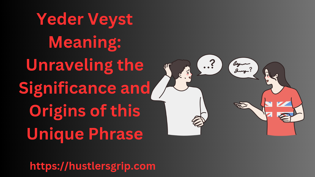 Yeder Veyst Meaning