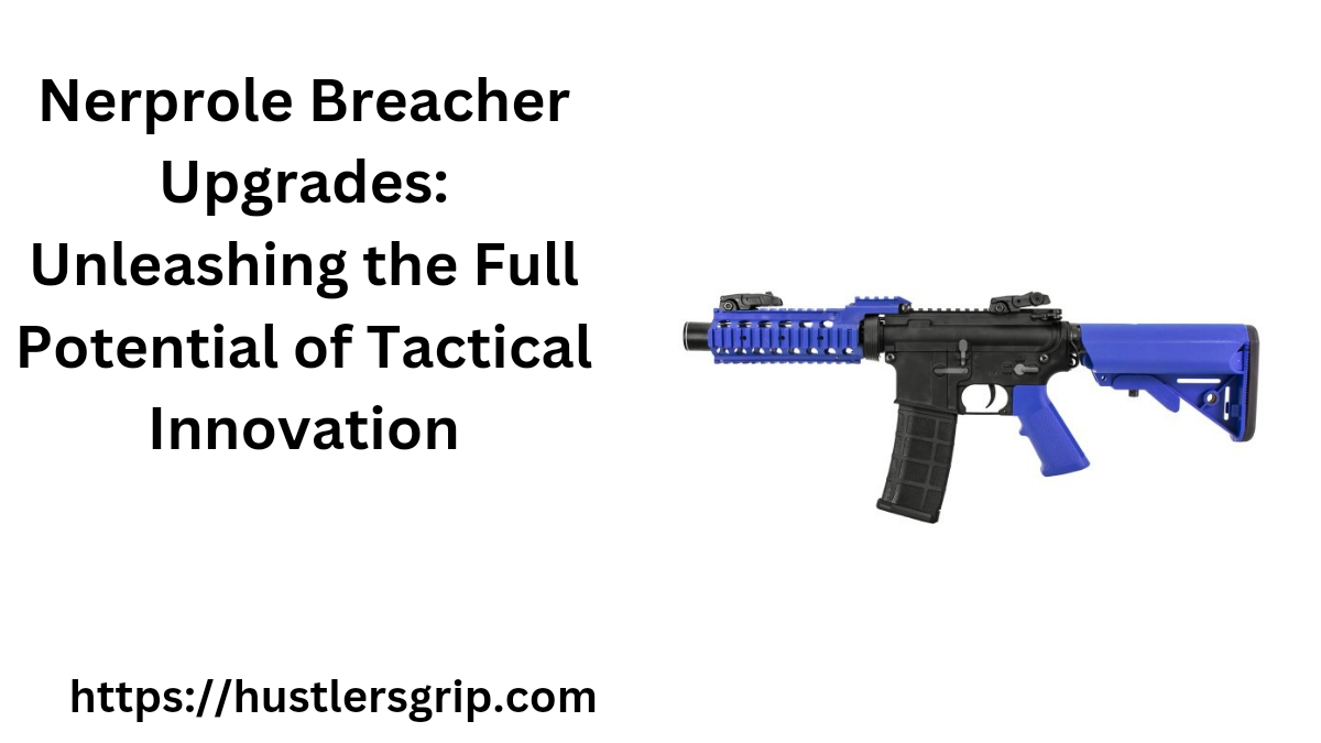 Nerprole Breacher Upgrades