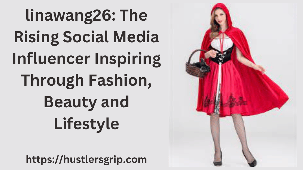 linawang26: The Rising Social Media Influencer Inspiring Through