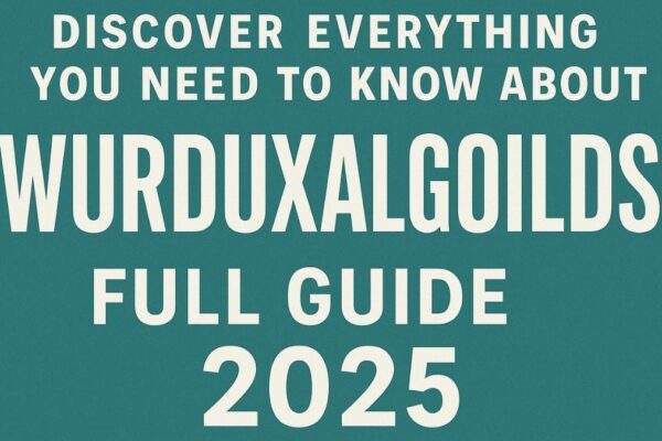 to Know About Wurduxalgoilds