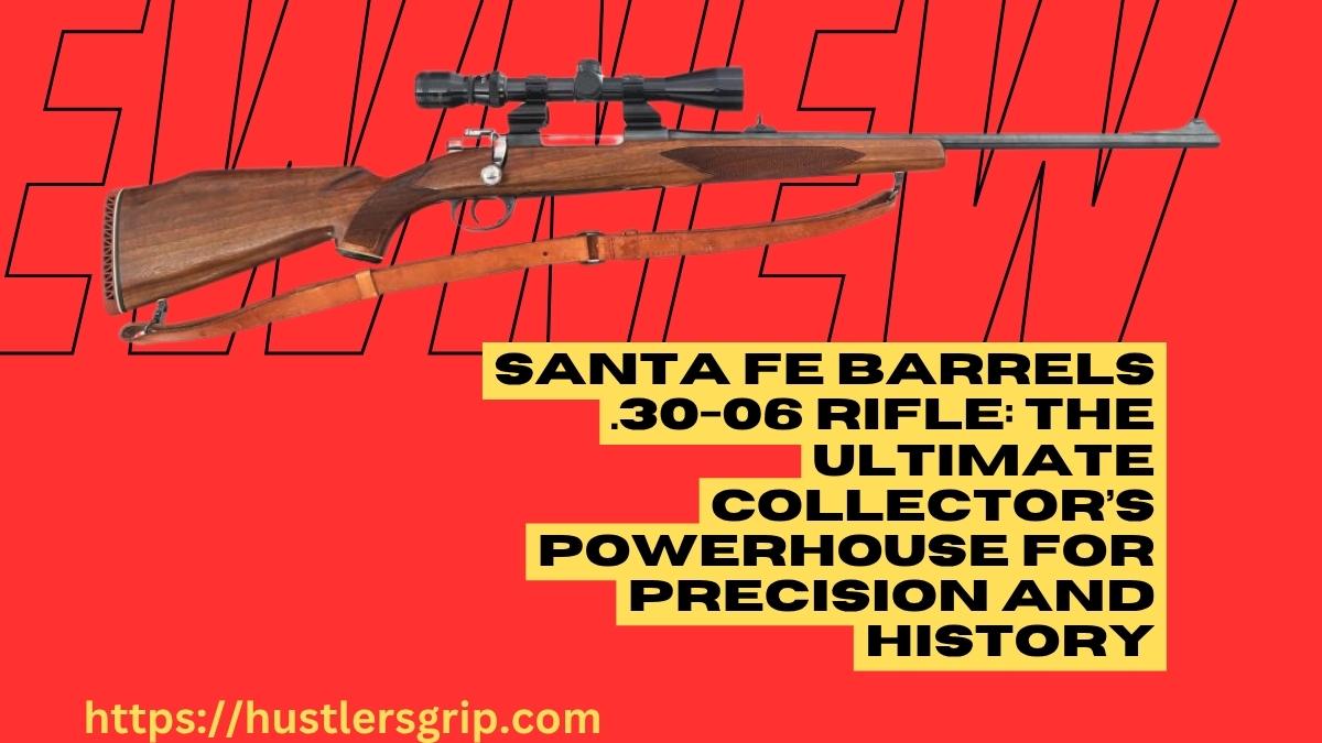 Santa Fe Barrels .30-06 Rifle