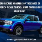 Ford Recalls Hundreds of Thousands of Maverick Pickup Trucks