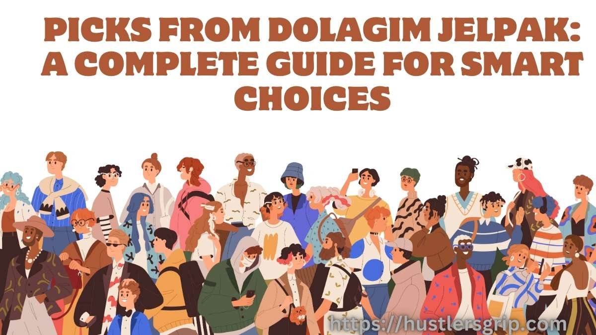 Picks from Dolagim Jelpak: A Complete Guide for Smart Choices