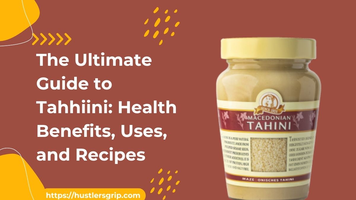 The Ultimate Guide to Tahhiini: Health Benefits, Uses, and Recipes