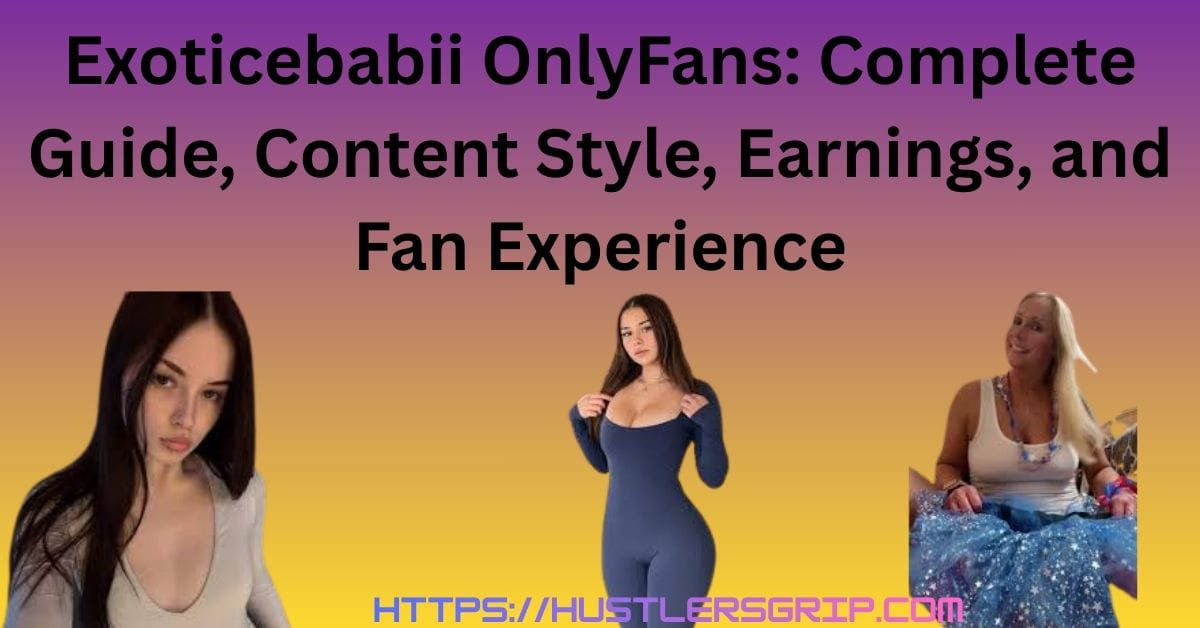 Exoticebabii OnlyFans: Complete Guide, Content Style, Earnings, and Fan Experience