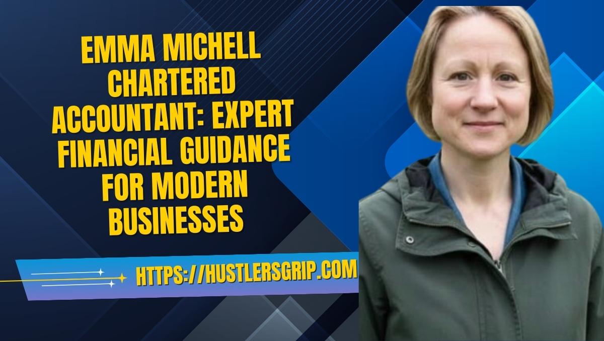 Emma Michell Chartered Accountant: Expert Financial Guidance for Modern Businesses