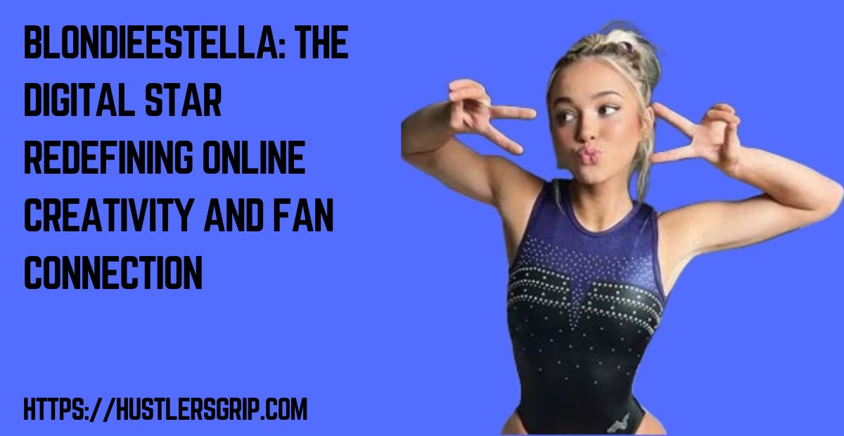 BlondieEstella: The Digital Star Redefining Online Creativity and Fan Connection