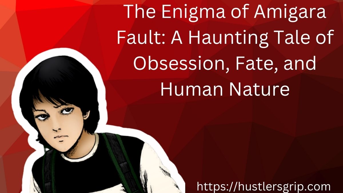 The Enigma of Amigara Fault: A Haunting Tale of Obsession, Fate, and Human Nature