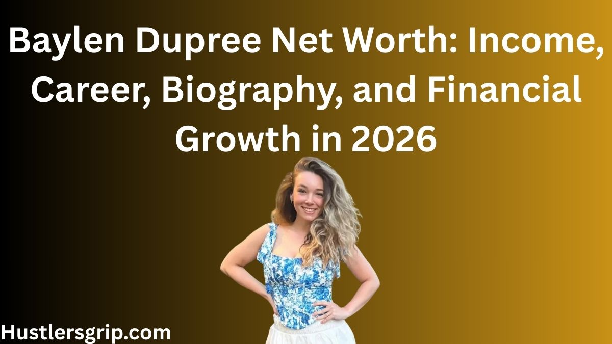 Baylen Dupree Net Worth: Income, Career, Biography, and Financial Growth in 2026
