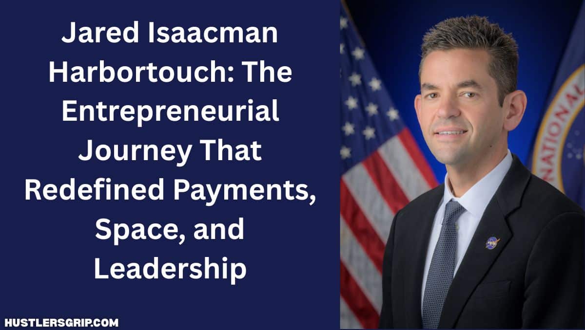 Jared Isaacman Harbortouch: The Entrepreneurial Journey That Redefined Payments, Space, and Leadership