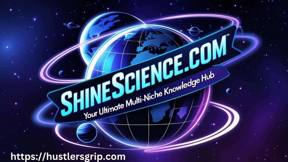 ShineScience.com: Your Ultimate Multi-Niche Knowledge Hub