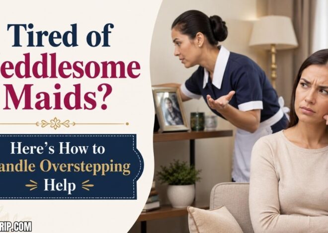 Tired of Meddlesome Maids? Here’s How to Handle Overstepping Help