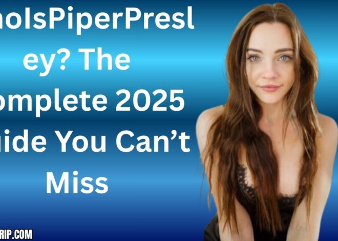 WhoIsPiperPresley? The Complete 2025 Guide You Can’t Miss
