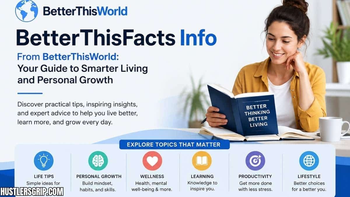 BetterThisFacts Info From BetterThisWorld: Your Guide to Smarter Living and Personal Growth