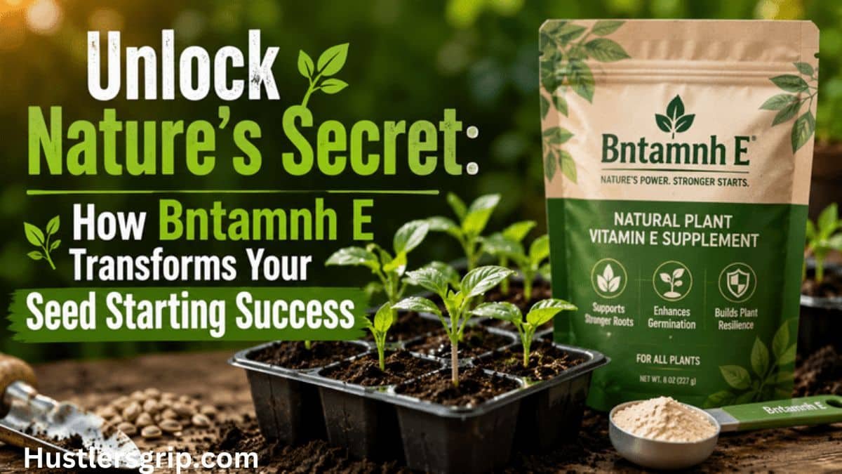 Unlock Nature’s Secret: How Bntamnh E Transforms Your Seed Starting Success