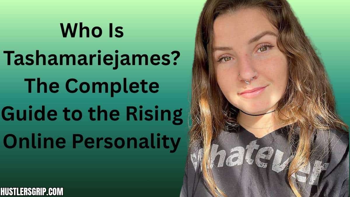 Who Is Tashamariejames? The Complete Guide to the Rising Online Personality