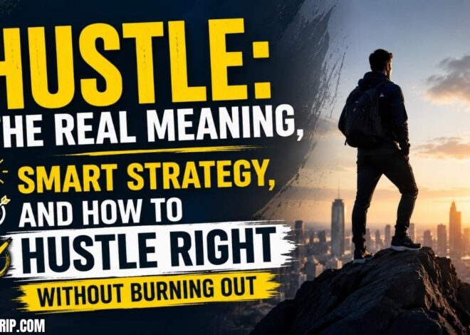 Hustle: The Real Meaning, Smart Strategy, and How to Hustle Right Without Burning Out