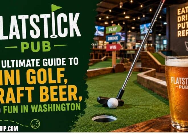 Flatstick Pub: The Ultimate Guide to Mini Golf, Craft Beer, and Fun in Washington