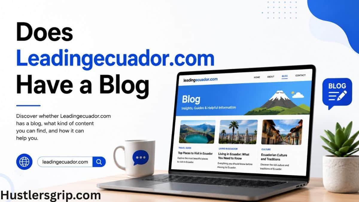 Does leadingecuador.com Have a Blog? Complete Guide (2026)