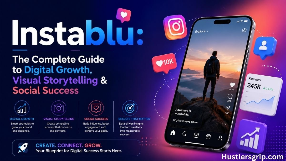 Instablu: The Complete Guide to Digital Growth, Visual Storytelling & Social Success