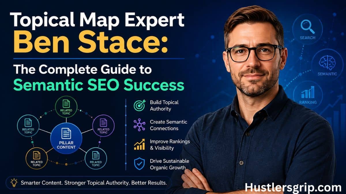 Topical Map Expert Ben Stace: The Complete Guide to Semantic SEO Success