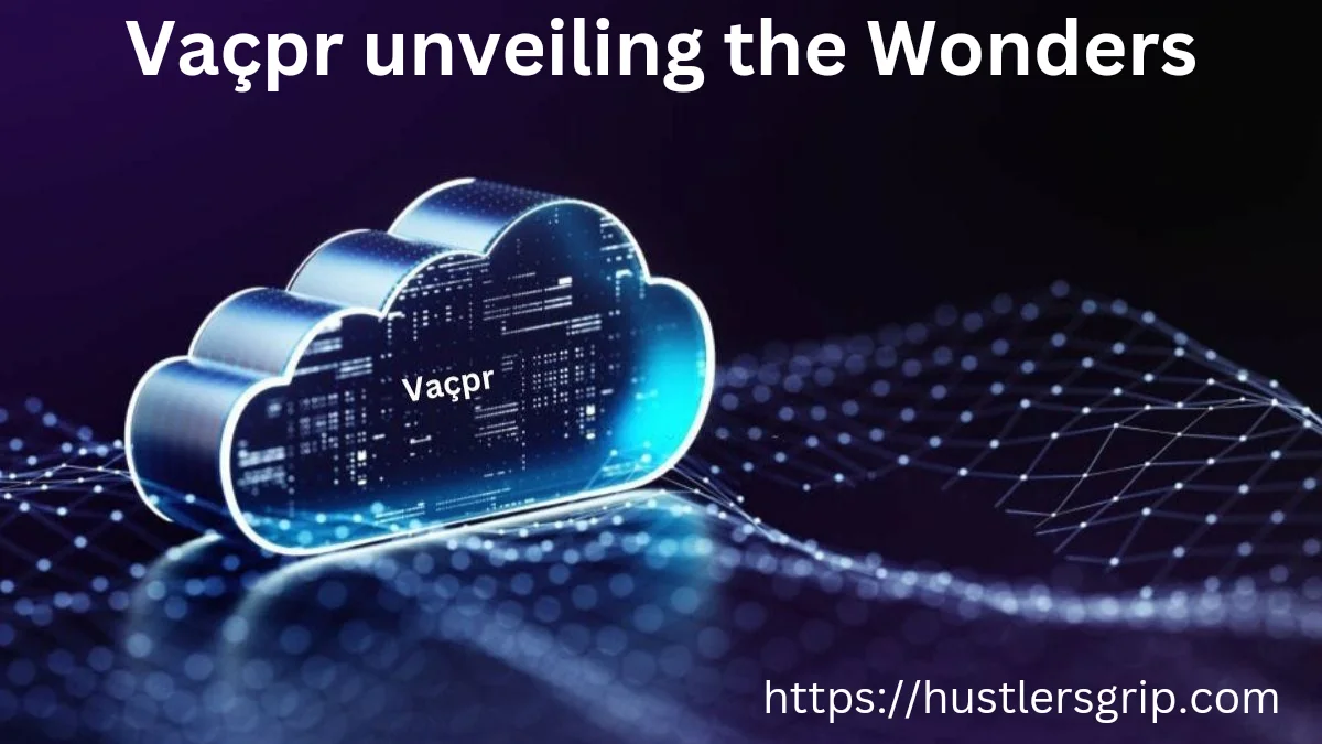 Vaçpr unveiling the Wonders
