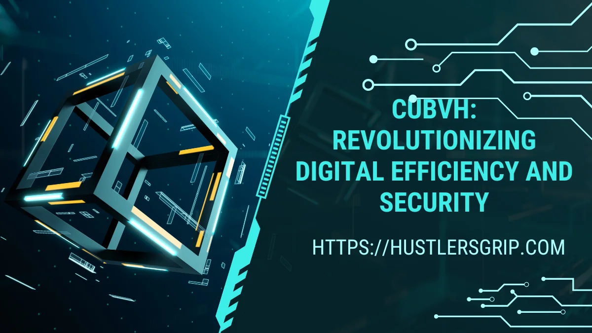 “Cubvh: Revolutionizing Digital Efficiency and Security”