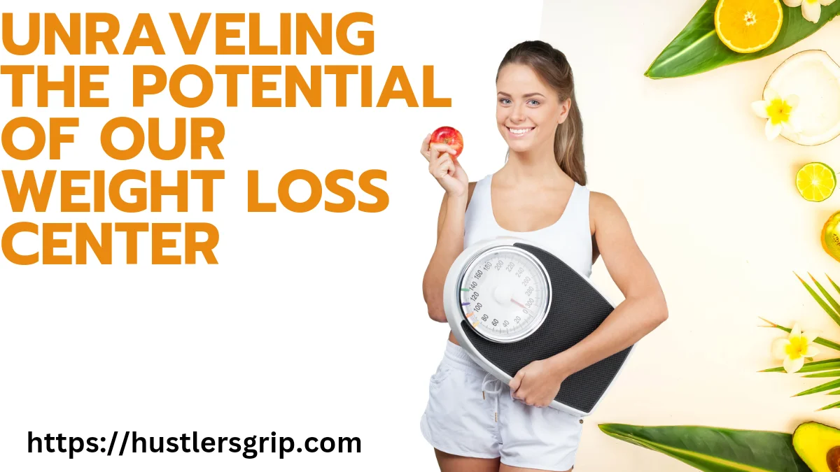 Unraveling the Potential of Our Weight Loss Center