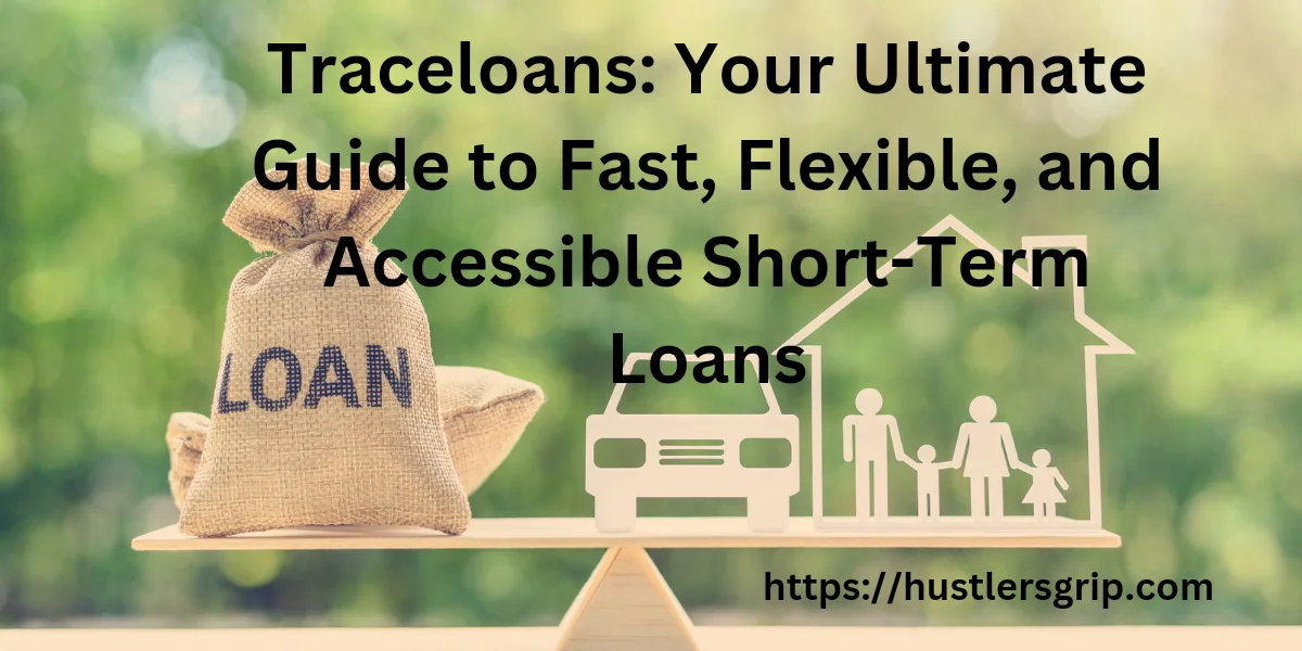 Traceloans: Your Ultimate Guide to Fast, Flexible, and Accessible Short-Term Loans