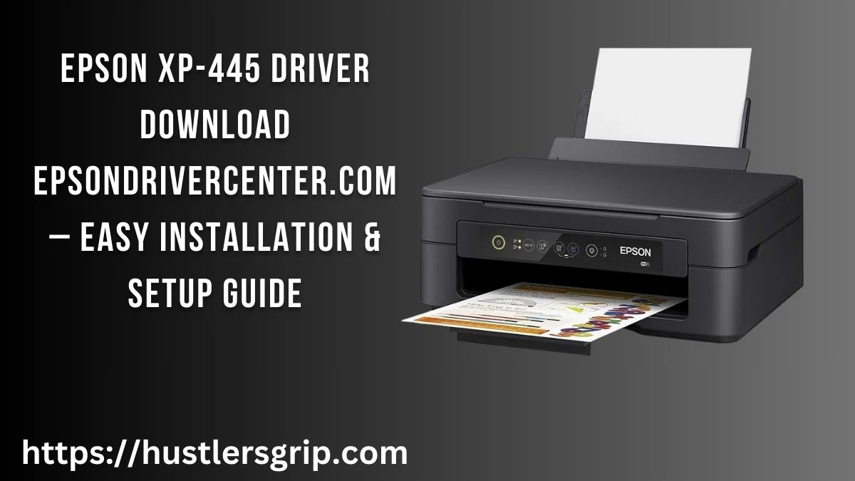Epson XP-445 Driver Download EpsonDriverCenter.com – Easy Installation & Setup Guide