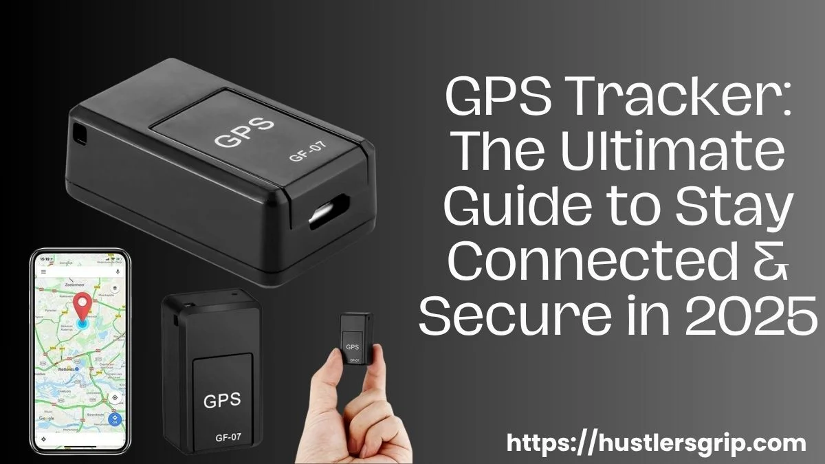 GPS Tracker: The Ultimate Guide to Stay Connected & Secure in 2025