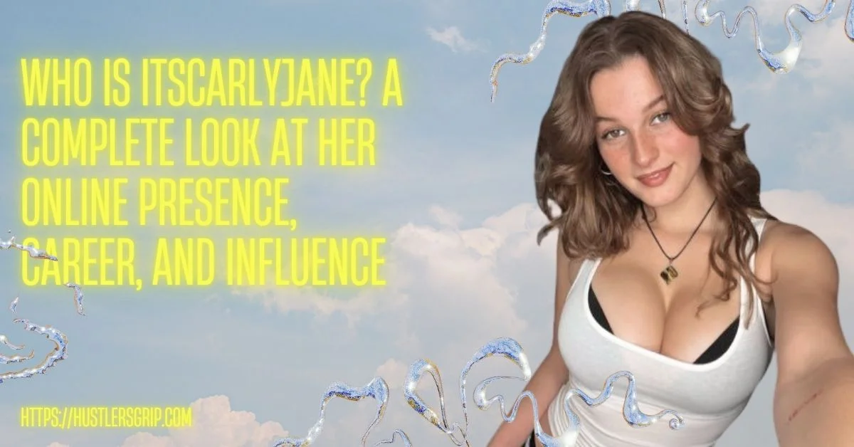Who is itscarlyjane? A Complete Look at Her Online Presence, Career, and Influence