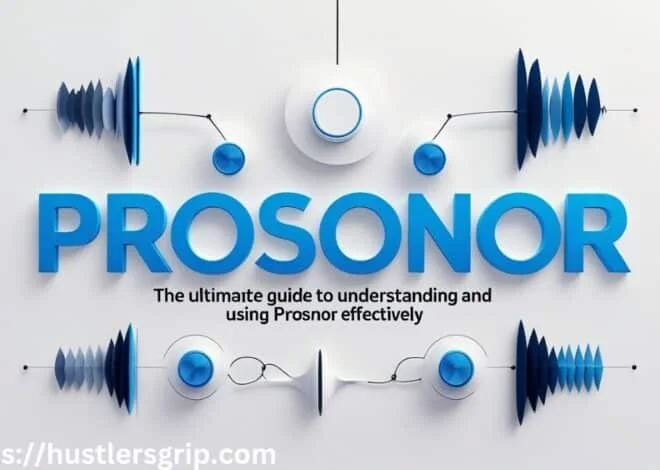 Prosonor: The Ultimate Guide to Understanding and Using Prosonor Effectively